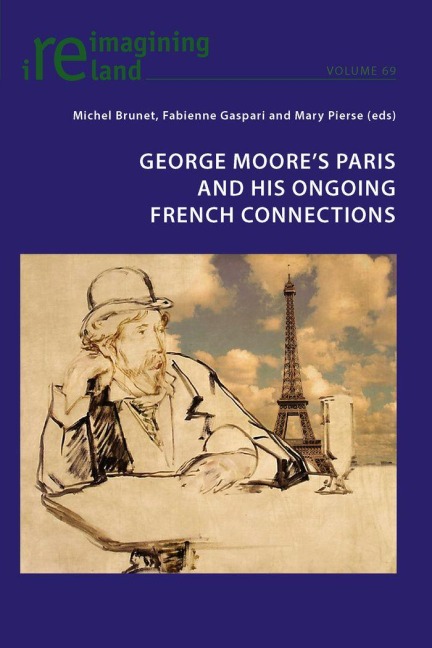 George Moore's Paris and his Ongoing French Connections - 