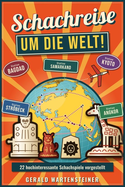 Schachreise um die Welt! - Gerald Arnold Wartensteiner