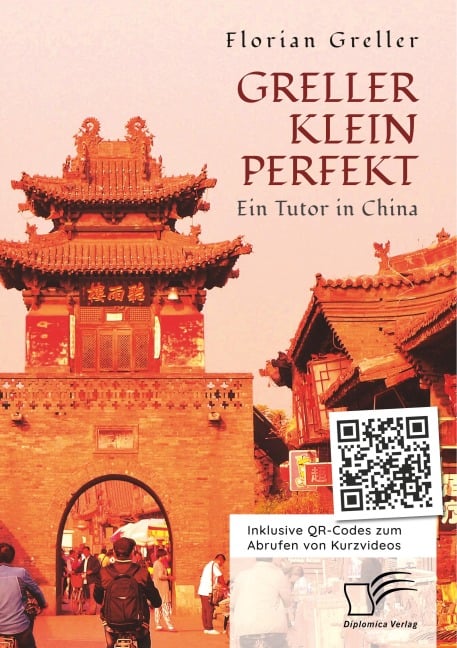 Greller Klein Perfekt. Ein Tutor in China - Florian Greller