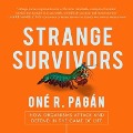 Strange Survivors Lib/E: How Organisms Attack and Defend in the Game of Life - Oné R. Pagán