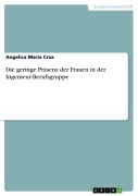 Cover-Bild zum Titel 'Die geringe Präsenz der Frauen in der Ingenieur-Berufsgruppe' von 'Angelica Maria Cruz'