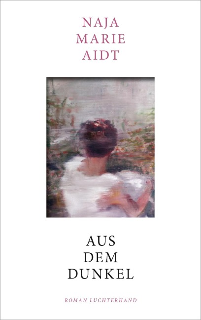 Aus dem Dunkel - Naja Marie Aidt