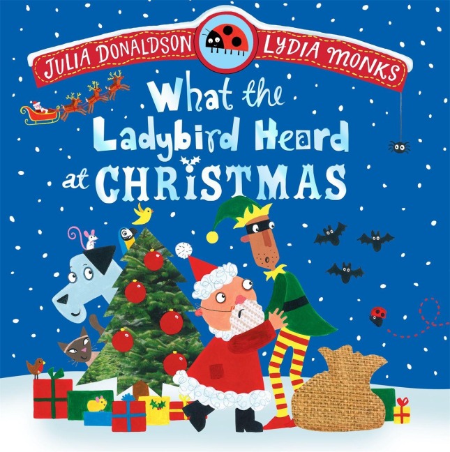 What the Ladybird Heard at Christmas - Julia Donaldson