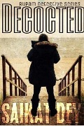 Decocted (Rupam Detective Series, #1) - Saikat Dey