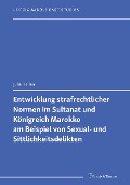 Cover-Bild zum Titel 'Entwicklung strafrechtlicher Normen im Sultanat und Königreich Marokko am Beispiel von Sexual- und Sittlichkeitsdelikten' von 'Julia Heilen'