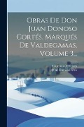 Cover-Bild zum Titel 'Obras De Don Juan Donoso Cortés, Marqués De Valdegamas, Volume 3...' von 'Juan Donoso Cortés'