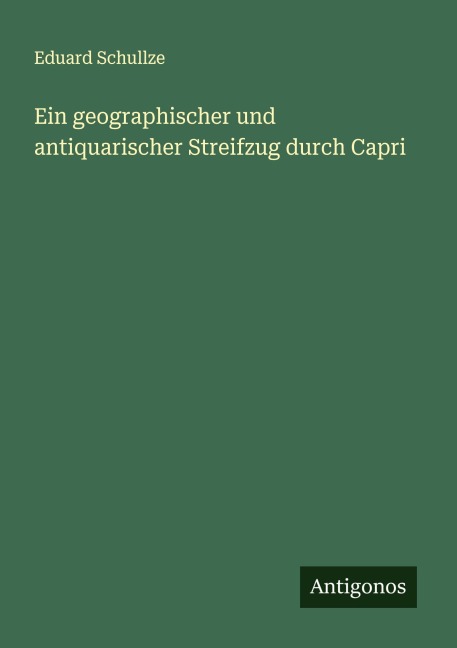Ein geographischer und antiquarischer Streifzug durch Capri - Eduard Schullze