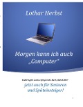 Cover-Bild zum Titel 'Morgen kann ich auch "Computer"' von 'Lothar Herbst'