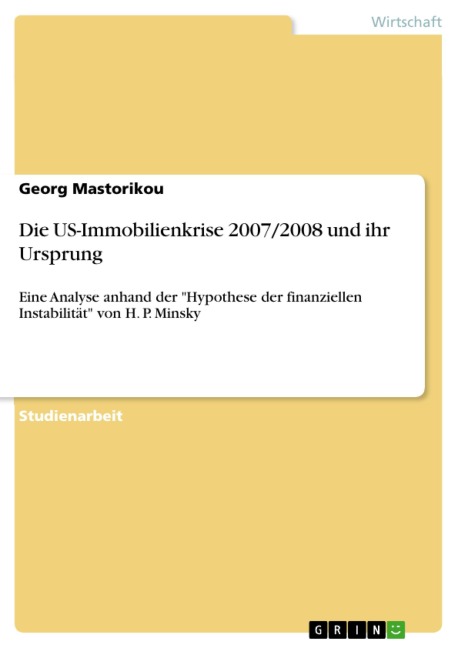 Die US-Immobilienkrise 2007/2008 und ihr Ursprung - Georg Mastorikou