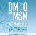 Cover-Bild zum Titel 'DMSO und MSM - Das Praxisbuch: Wie Sie mit den natürlichen Heilmitteln vielfältige Leiden heilen und zu starker Gesundheit finden - inkl. Anwendungstipps bei Hunden' von 'Felix Dreier'