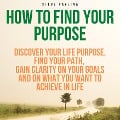 Cover-Bild zum Titel 'How to Find Your Purpose' von 'Steve Pavlina'