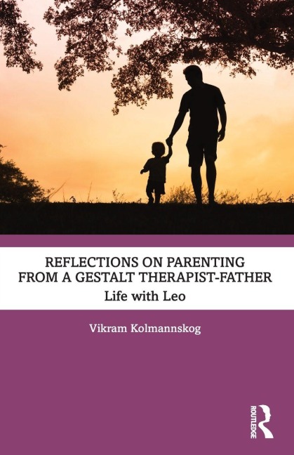 Reflections on Parenting from a Gestalt Therapist-Father - Vikram Kolmannskog