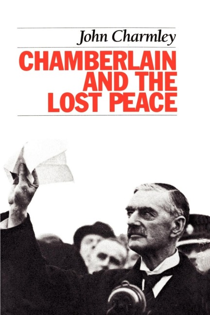 Chamberlain and the Lost Peace - John Charmley