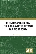 Cover-Bild zum Titel 'The Germanic Tribes, the Gods and the German Far Right Today' von 'Georg Schuppener'