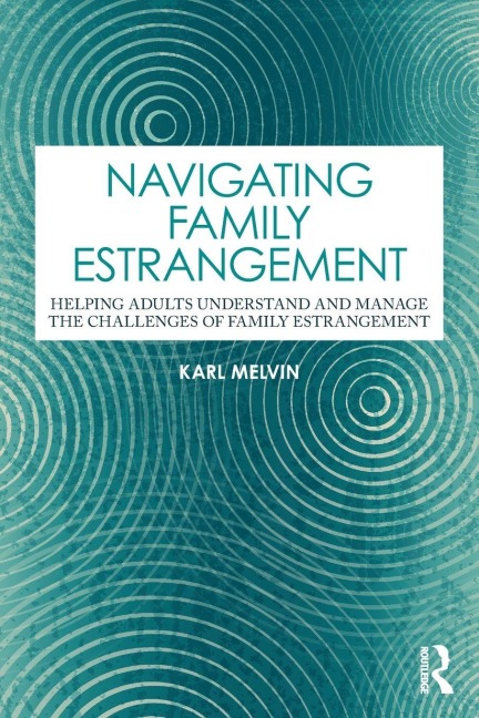 Navigating Family Estrangement - Karl Melvin