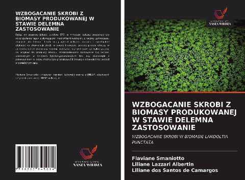 WZBOGACANIE SKROBI Z BIOMASY PRODUKOWANEJ W STAWIE DELEMNA ZASTOSOWANIE - Flaviane Smaniotto, Liliane Lazzari Albertin, Liliane dos Santos de Camargos