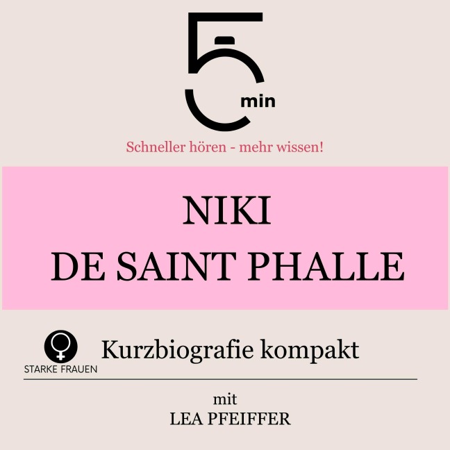 Niki de Saint Phalle: Kurzbiografie kompakt - Minuten, Minuten Biografien, Lea Pfeiffer