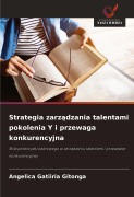 Cover-Bild zum Titel 'Strategia zarz¿dzania talentami pokolenia Y i przewaga konkurencyjna' von 'Angelica Gatiiria Gitonga'