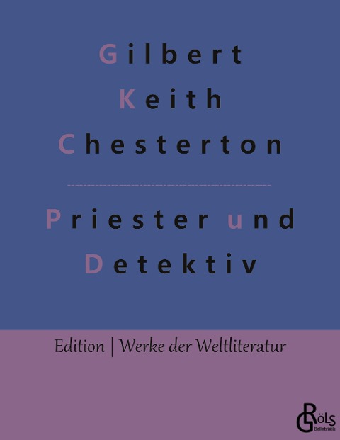 Priester und Detektiv - Gilbert Keith Chesterton