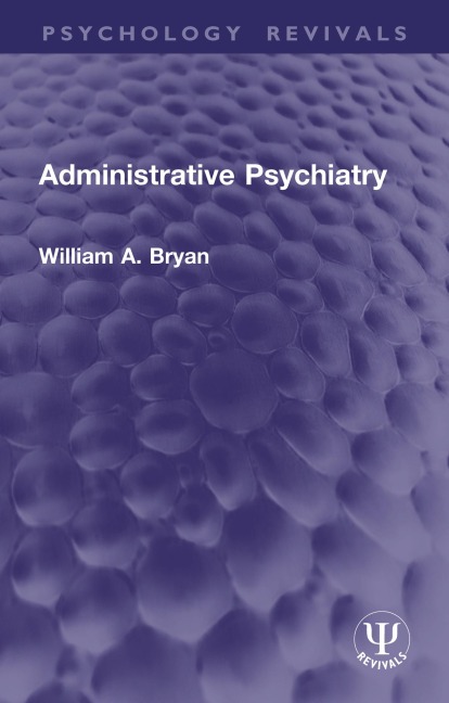 Administrative Psychiatry - William A. Bryan