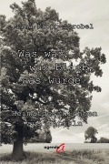 Cover-Bild zum Titel 'Was war, was blieb, was wurde' von 'Tina Kropp-Strobel'