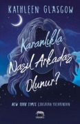 Cover-Bild zum Titel 'Karanlikla Nasil Arkadas Olunur' von 'Kathleen Glasgow'