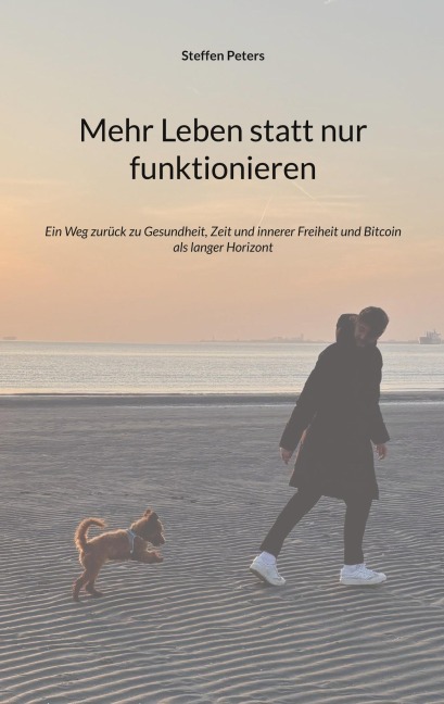 Mehr Leben statt nur funktionieren - Steffen Peters