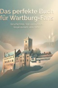 Cover-Bild zum Titel 'Das perfekte Buch für Wartburg-Fans' von 'Noah Wagner'