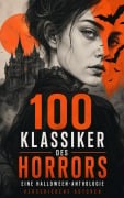 Cover-Bild zum Titel '100 Klassiker des Horrors: Eine Halloween-Anthologie' von 'Bram Stoker, Mary Shelley, H. P. Lovecraft, Edith Wharton, Algernon Blackwood'