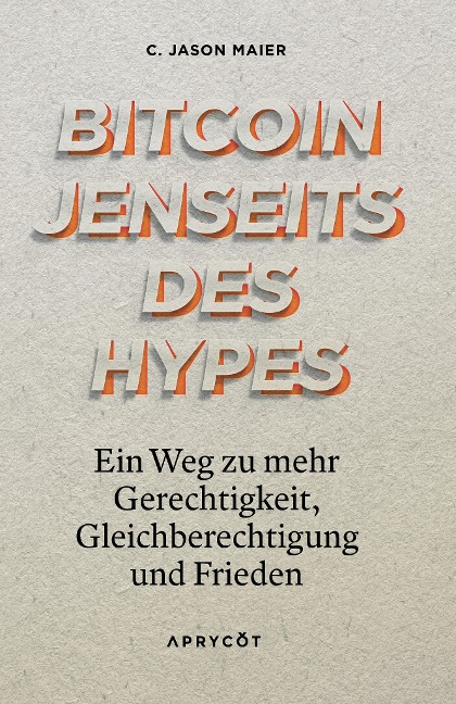 Bitcoin jenseits des Hypes - C. Jason Maier
