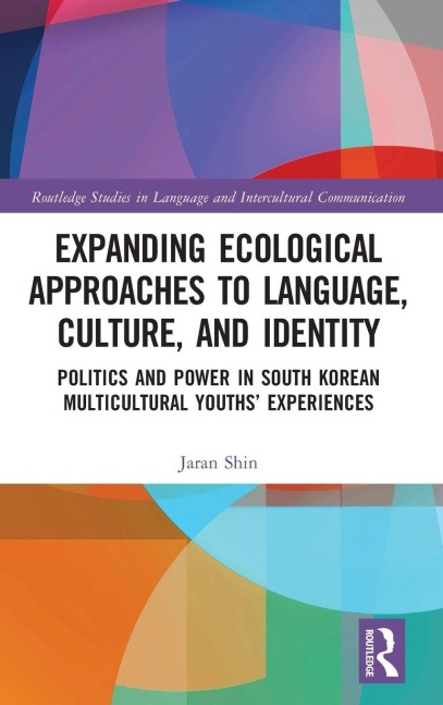 Expanding Ecological Approaches to Language, Culture, and Identity - Jaran Shin