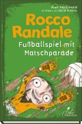 Cover-Bild zum Titel 'Rocco Randale 07 - Fußballspiel mit Matschparade' von 'Alan MacDonald'