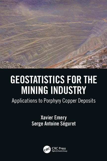 Geostatistics for the Mining Industry - Xavier Emery, Serge Antoine Séguret