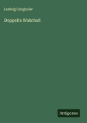 Cover-Bild zum Titel 'Doppelte Wahrheit' von 'Ludwig Ganghofer'