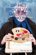 Cover-Bild zum Titel 'Op Het Spoor Van Galerie Mokum' von 'Fred van der Wal'