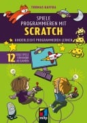 Cover-Bild zum Titel 'Spiele programmieren mit Scratch' von 'Thomas Kaffka'