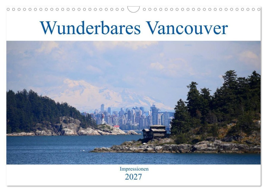 Wunderbares Vancouver - 2027 (Wandkalender 2027 DIN A3 quer), CALVENDO Monatskalender - Holm Anders