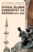Cover-Bild zum Titel 'Siyasal Islamin Cumhuriyet ile Kavgasi 2010 - 2020' von 'Aydin Cingi'