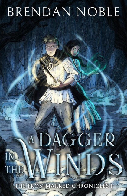 A Dagger in the Winds (The Frostmarked Chronicles, #1) - Brendan Noble