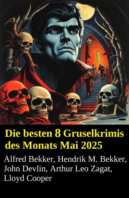 Die besten 8 Gruselkrimis des Monats Mai 2025 - Alfred Bekker, Hendrik M. Bekker, John Devlin, Arthur Leo Zagat, Lloyd Cooper