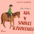 Ada i Gloria 3: Ada w szkó¿ce je¿dzieckiej - Birgitte Bregnedal