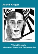 Cover-Bild zum Titel 'Trichotillomanie oder wenn Haare zum Zwang werden' von 'Astrid Krüger'