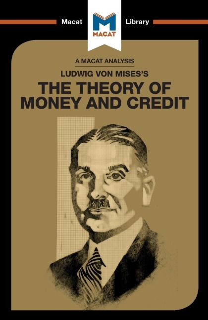 An Analysis of Ludwig von Mises's The Theory of Money and Credit - Pádraig Belton