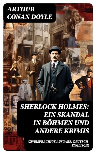 Sherlock Holmes: Ein Skandal in Böhmen und andere Krimis (Zweisprachige Ausgabe: Deutsch-Englisch) - Arthur Conan Doyle
