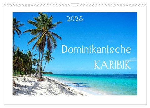 Dominikanische Karibik (Wandkalender 2025 DIN A3 quer), CALVENDO Monatskalender - Miriam Schwarzfischer