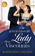 Cover-Bild zum Titel 'Die geheimnisvolle Lady des Viscounts' von 'Katherine Collins'