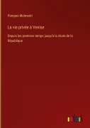 Cover-Bild zum Titel 'La vie privée à Venise' von 'Pompeo Molmenti'