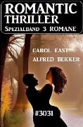 Cover-Bild zum Titel 'Romantic Thriller Spezialband 3031 - 3 Romane' von 'Alfred Bekker, Carol East'