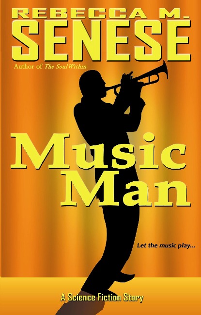 Music Man: A Science Fiction Story - Rebecca M. Senese