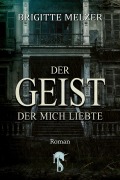 Cover-Bild zum Titel 'Der Geist, der mich liebte' von 'Brigitte Melzer'
